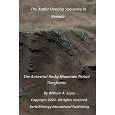 The Antler Overlap Sequence in Nevada: The Ancestral Rocky Mountain Period Timeframe Paperback, Independently Published, English, 9798581315859