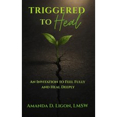 (영문도서)Triggered to Heal: An Invitation to Feel Fully and Heal Deeply Paperback, No Violence No Victim Inc., English, 9798999764805