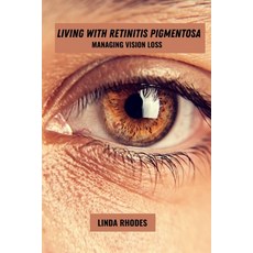 (영문도서)Living with retinitis pigmentosa: Managing vision loss Paperback, Independently Published, English, 9798291844908