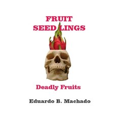 (영문도서) Fruitful Seedlings Deadly Fruits Paperback, Independently Published, English, 9798359059985