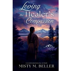 (영문도서)Loving the Healer's Compassion Paperback, Misty M. Beller Books, Inc., English, 9781965918098
