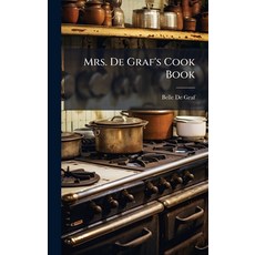 (영문도서)Mrs. De Graf's Cook Book Hardcover, Hutson Street Press, English, 9781024623475