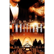 (영문도서) Ambitious: Love & Forgiveness Paperback, Createspace Independent Pub..., English, 9781530801909