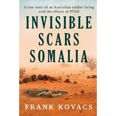 (영문도서)Invisible Scars Somalia: A true story of an Australian soldier living with the e... Paperback, Frank Kovacs, English, 9781923265172