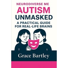 (英文圖書)Neurodiverse Me: Autism Unmasked: A Practical Guide to Understanding and Support... 平裝版, Independently Published, 英文
