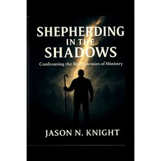 (英文圖書)Shepherding in the Shadows: Confronting the Real Enemies of Ministry 平裝版, Independently Published, 英文