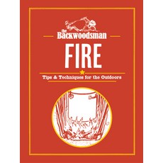 (영문도서)The Backwoodsman: Fire: Tips & Techniques for the Outdoors Hardcover, Menasha Ridge Press, English, 9781634044080