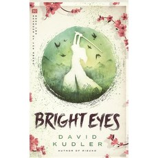 (영문도서)Bright Eyes: A Kunoichi Tale Hardcover, Stillpoint/Atalanta, English, 9781938808647 Stillpoint/Atalanta, English, 9781938808647