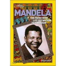 Mandela : The Rebel Who Led His Nation to Freedom, Natl Geographic Soc Childre...
