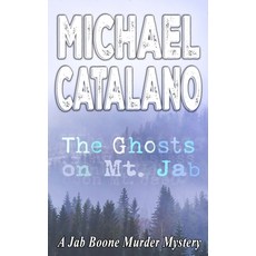 (영문도서) The Ghosts On Mt. Jab (Book 21: Jab Boone Murder Mystery Series) Paperback, Independently Published, English, 9798329523324