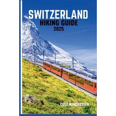 (英文圖書)Switzerland Hiking Guide 2025: The Ultimate Guide to Step-by-step Trail Advice ... 平裝版, Independently Published, 英文