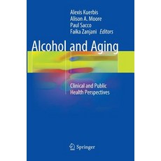 (영문도서) Alcohol and Aging: Clinical and Public Health Perspectives Paperback, Springer, English, 9783319836874