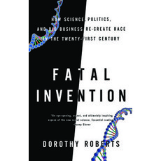 (영문도서)Fatal Invention: How Science Politics and Big Business Re-Create Race in the T... Paperback, New Press