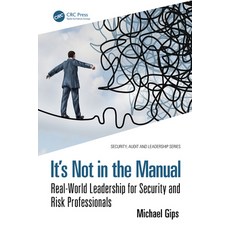 (영문도서)It's Not in the Manual: Real-World Leadership for Security and Risk Professionals Paperback, CRC Press, English, 9781041086734