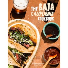 (영문도서) The Baja California Cookbook: Exploring the Good Life in Mexico Hardcover, Ten Speed Press, English, 9780399582837