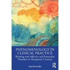 (영문도서)Phenomenology in Clinical Practice: Working with Affective and Personality Disor... Paperback, Routledge, English, 9781041125877