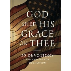 (영문도서)God Shed His Grace on Thee: 50 Devotions and Prayers for Our Nation Hardcover, Faithwords, English, 9781546011040