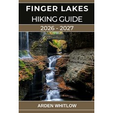 (영문도서)Finger Lakes Hiking Guide 2026 - 2027: Your Complete Guide to Waterfalls Gorges... Paperback, Independently Published, English, 9798246776636