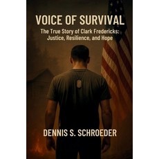 (영문도서)Voice of Survival: The True Story of Clark Fredericks: Justice Resilience and... Paperback, Independently Published, English, 9798263505462