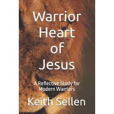 (영문도서)Warrior Heart of Jesus: A Reflective Study for Modern Warriors Paperback, Independently Published, English, 9798278912422