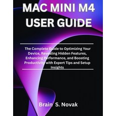(영문도서)Mac Mini M4 User Guide: The Complete Guide to Optimizing Your Device Revealing... Paperback, Independently Published, English, 9798298703277