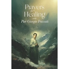 (영문도서)Prayers for Healing with Pier Giorgio Frassati Paperback, Independently Published, English, 9798299286373