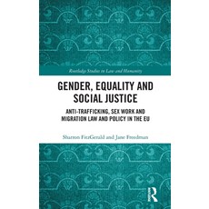 (영문도서) Gender Equality and Social Justice: Anti Trafficking Sex Work and Migration Law and Policy ... Hardcover, Routledge, English, 9780367753993