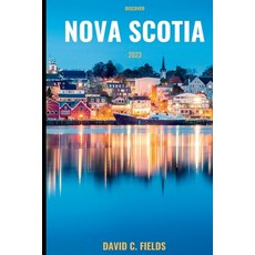 (영문도서) Discover Nova Scotia 2023: A Comprehensive Travel Guide Paperback, Independently Published, English, 9798851882159