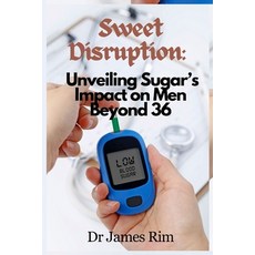(영문도서) Sweet Disruption: : Unveiling Sugar's Impact on Men Beyond 36 Paperback, Independently Published, English, 9798860631892