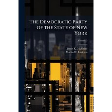 (英文圖書)The Democratic Party of the State of New York: A History of the Origin Growth ... 平裝版, Nabu Press, 英文
