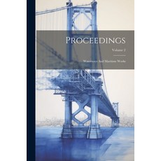 (영문도서) Proceedings: Waterways And Maritime Works; Volume 2 Paperback, Legare Street Press, English, 9781021834133