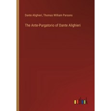 (영문도서) The Ante-Purgatorio of Dante Alighieri Paperback, Outlook Verlag, English, 9783385367364