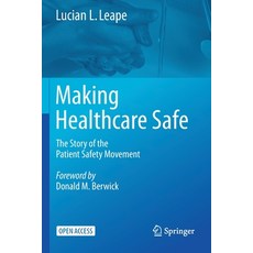 (영문도서) Making Healthcare Safe: The Story of the Patient Safety Movement Paperback, Springer, English, 9783030711252