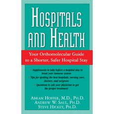 (영문도서) Hospitals and Health: Your Orthomolecular Guide to a Shorter Safer Hospital Stay Paperback, Basic Health Publications, English, 9781591202608