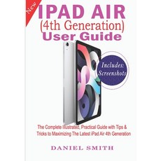 iPad Air (4th Generation) User Guide: The Complete Illustrated Practical Guide with Tips & Tricks t... Paperback, Independently Published