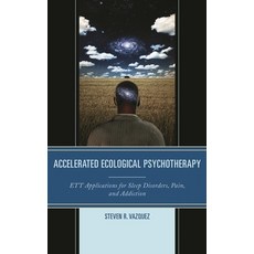 (영문도서)Accelerated Ecological Psychotherapy: ETT Applications for Sleep Disorders Pain... Paperback, Rowman & Littlefield Publis..., English, 9781442247802