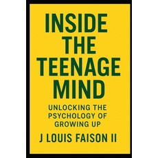 (英文圖書)Inside the Teenage Mind: Unlocking the Psychology of Growing Up 平裝版, Independently Published, 英文