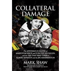 Collateral Damage: The Mysterious Deaths of Marilyn Monroe and Dorothy Kilgallen and the Ties That ... Hardcover, Post Hill Press, English, 9781642938180