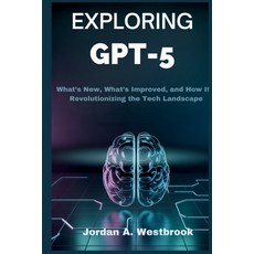 (영문도서)Exploring GPT-5: The Future of Artificial Intelligence: What's New What's Impro... Paperback, Independently Published, English, 9798299019285