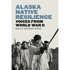 (영문도서) Alaska Native Resilience: Voices from World War II Paperback, University of Washington Press, English, 9780295752525