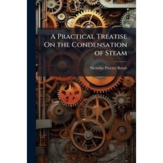 (영문도서)A Practical Treatise On the Condensation of Steam Paperback, Hutson Street Press, English, 9781023905077