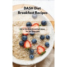 (영문도서) DASH Diet Breakfast Recipes: 50 of the Best Breakfast Ideas for the Dash Diet Hardcover, Emma Wright, English, 9781802994674