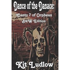 (영문도서) Dance of the Danace: Canto 7 of Orpheus (B&W Edition) Paperback, Independently Published, English, 9798394006432