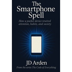 (英文圖書)The Smartphone Spell: How a pocket device rewired attention habits and society 平裝版, Independently Published, 英文