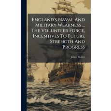 (英文圖書)England's Naval And Military Weakness ... The Volunteer Force Incentives To Fut... 精裝版, Hutson Street Press, 英文
