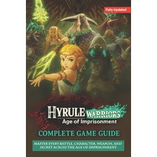 (영문도서)Hyrule Warriors: Age of Imprisonment The Complete Game Guide & Walkthrough (Full... Paperback, Independently Published, English, 9798273581487