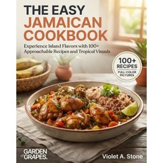 (영문도서)The Easy Jamaican Cookbook: Experience Island Flavors with 100+ Approachable Rec... Paperback, Garden of Grapes, English, 9798256198763