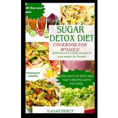 (영문도서) Sugar Detox Diet Cookbook for Women: Delicious and simple recipes to lose weight for women Paperback, Independently Published, English, 9798870971643