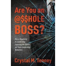 (영문도서)Are You an @$$HOLE Boss? Micro Negativity in Leadership: Exposing the Subtle yet... Paperback, Outskirts Press, English, 9781977283610