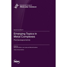 (영문도서)Emerging Topics in Metal Complexes: Pharmacological Activity Hardcover, Mdpi AG, English, 9783725843404